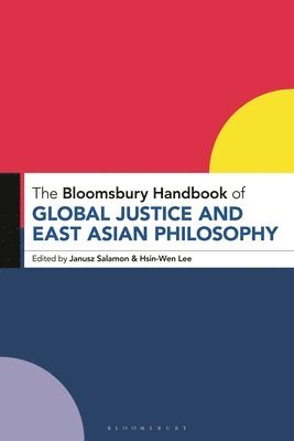 The Bloomsbury Handbook of Global Justice and East Asian Philosophy 1