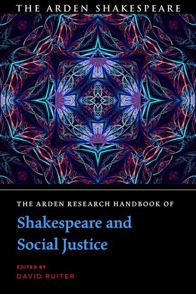 David Ruiter - Arden Research Handbook of Shakespeare and Social Justice, Häftad