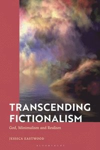 bokomslag Transcending Fictionalism: God, Minimalism and Realism