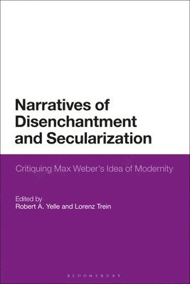 Robert A. Yelle, Lorenz Trein - Narratives of Disenchantment and Secularization, Häftad