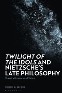 bokomslag 'Twilight of the Idols' and Nietzsches Late Philosophy