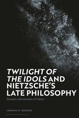 bokomslag 'Twilight of the Idols' and Nietzsche's Late Philosophy