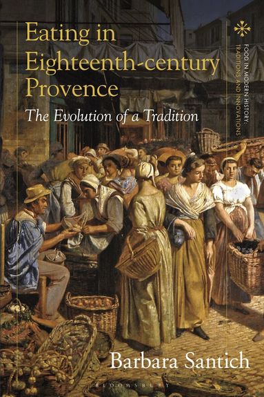 Barbara Santich, Peter Scholliers - Eating in Eighteenth-century Provence, Inbunden