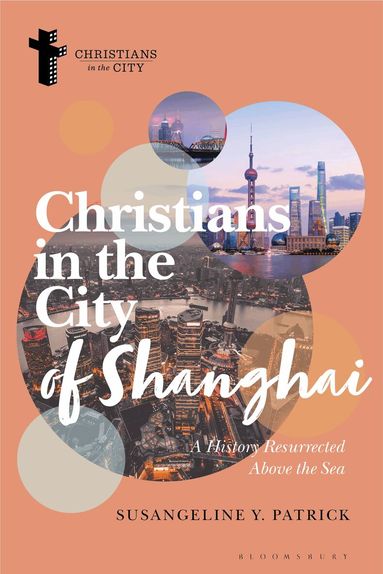 Susangeline Y. Patrick, Dyron B. Daughrity - Christians in the City of Shanghai, Inbunden