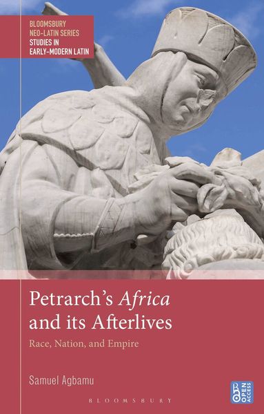 Samuel Agbamu, Gesine Manuwald, Stephen Harrison, William M Barton, Bobby Xinyue - Petrarch’s Africa and Its Afterlives, Inbunden