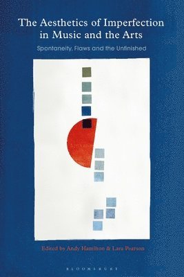 Andy Hamilton, Lara Pearson, UK) Hamilton, Andy (Durham University, Germany) Pearson, Dr Lara (Max Planck Institute for Empirical Aesthetics - Aesthetics of Imperfection in Music and the Arts, Häftad