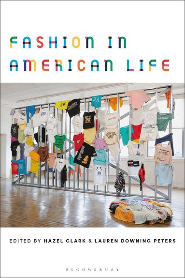 Hazel Clark, Lauren Downing Peters - Fashion in American Life, Inbunden