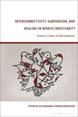 bokomslag Interconnectivity, Subversion, and Healing in World Christianity