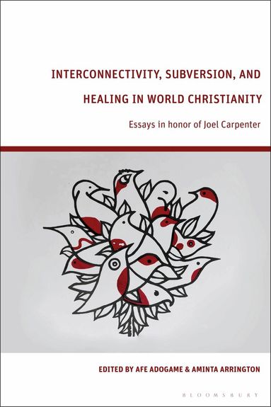 Afe Adogame, Aminta Arrington - Interconnectivity, Subversion, and Healing in World Christianity, Häftad