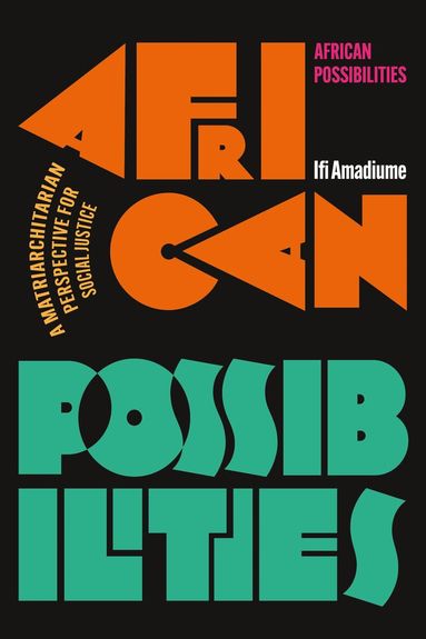 Ifi Amadiume - African Possibilities, Inbunden