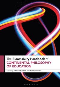 bokomslag The Bloomsbury Handbook of Continental Philosophy of Education
