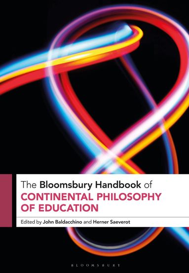 John Baldacchino, Herner Saeverot - Bloomsbury Handbook of Continental Philosophy of Education, Häftad