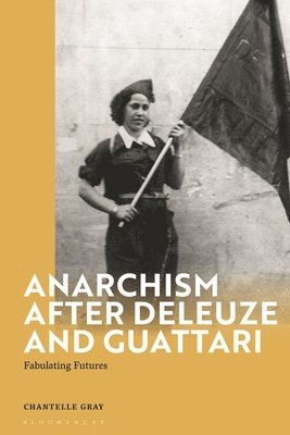 Chantelle Gray, Ian Buchanan - Anarchism After Deleuze and Guattari, Häftad