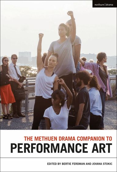 Bertie Ferdman, Jovana Stokic - Methuen Drama Companion to Performance Art, Häftad