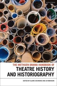 bokomslag Methuen Drama Handbook of Theatre History and Historiography