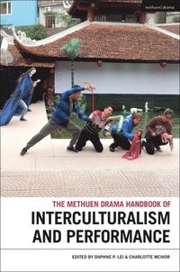 bokomslag The Methuen Drama Handbook of Interculturalism and Performance