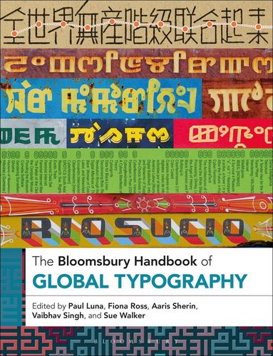 Paul Luna, Fiona Ross, Aaris Sherin, Sue Walker, Vaibhav Singh - Bloomsbury Handbook of Global Typography, Inbunden