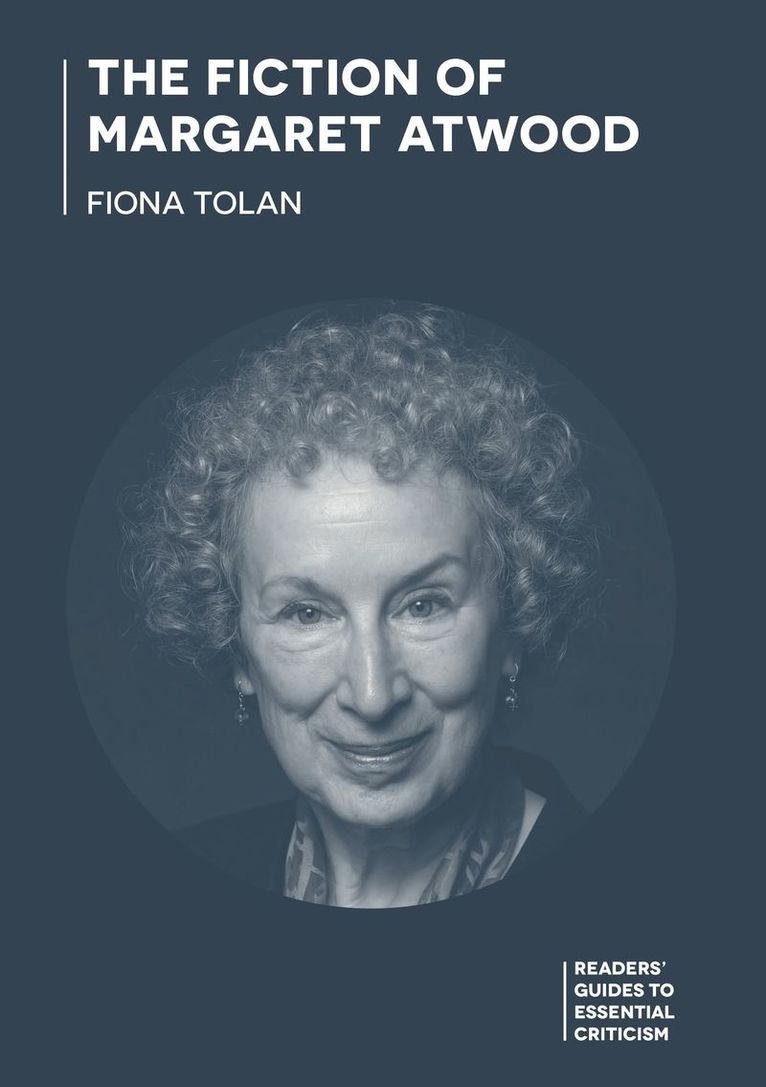 Fiona Tolan, Dr Fiona Tolan - Fiction of Margaret Atwood, Inbunden
