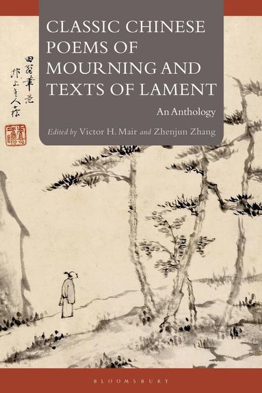 Victor H. Mair, Zhenjun Zhang - Classic Chinese Poems of Mourning and Texts of Lament, Häftad