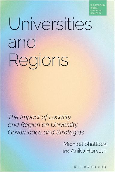 Michael Shattock, Aniko Horvath, Simon Marginson - Universities and Regions, Häftad