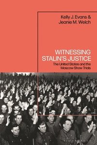 bokomslag Witnessing Stalin's Justice: The United States and the Moscow Show Trials
