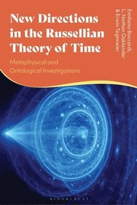 bokomslag New Directions in the Russellian Theory of Time: Metaphysical and Ontological Investigations