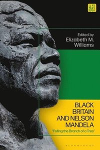 bokomslag Black Britain and Nelson Mandela: "Pulling the Branch of a Tree"