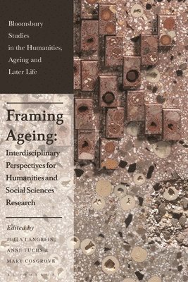 bokomslag Framing Ageing: Interdisciplinary Perspectives for Humanities and Social Sciences Research