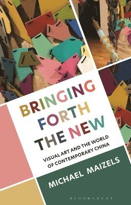 Michael Maizels - Bringing Forth the New, Inbunden