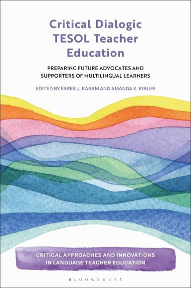 Fares J. Karam, Amanda K. Kibler - Critical Dialogic TESOL Teacher Education, Inbunden