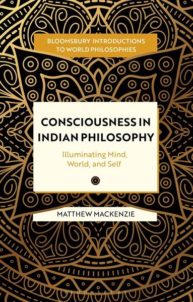 Matthew MacKenzie, Monika Kirloskar-Steinbach, Georgina Stewart, Leah Kalmanson, Nader El-Bizri, James Madaio, Takeshi Morisato, Pascah Mungwini, Ann A Pang-White, Mickaella Perina, Omar Rivera - Consciousness in Indian Philosophy, Inbunden