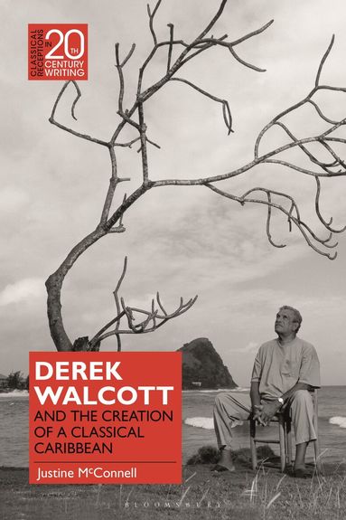 Justine McConnell, Laura Jansen - Derek Walcott and the Creation of a Classical Caribbean, Häftad