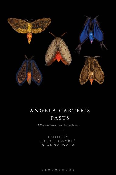 Sarah Gamble, Anna Watz - Angela Carter's Pasts, Inbunden