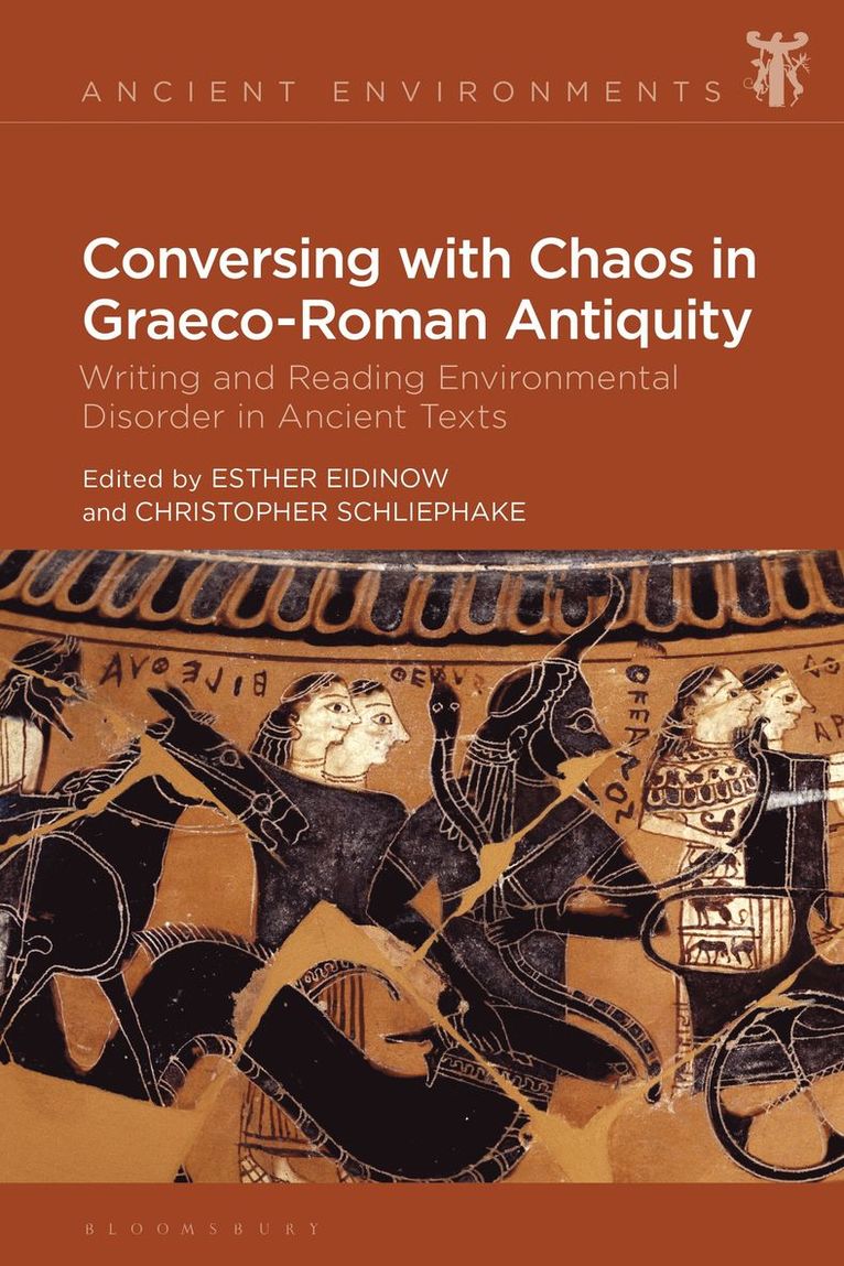 Conversing with Chaos in Graeco-Roman Antiquity: Writing and Reading Environmental Disorder in Ancient Texts 1