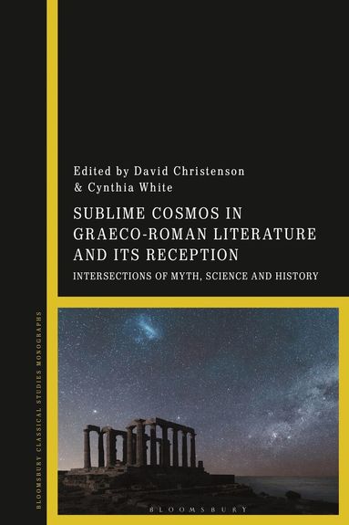 David Christenson, Cynthia White - Sublime Cosmos in Graeco-Roman Literature and Its Reception, Häftad