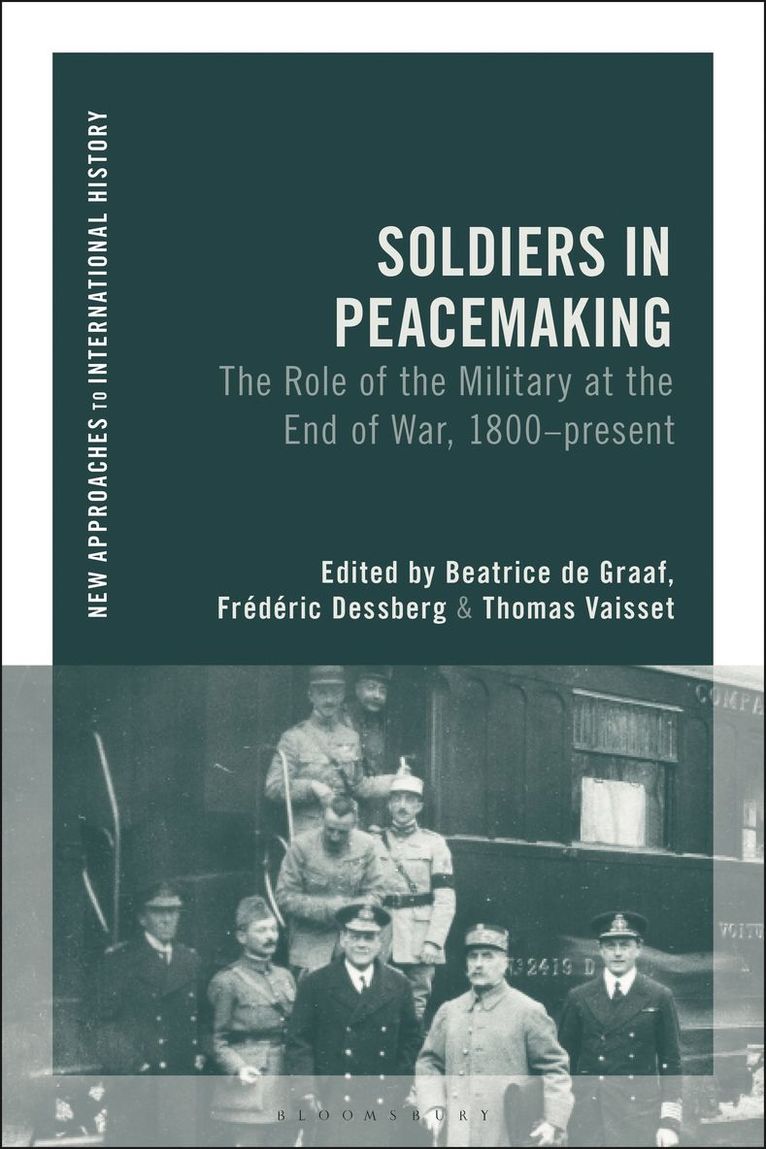 Beatrice de Graaf, Frédéric Dessberg, Thomas Vaisset, Netherlands) Graaf, Professor Beatrice de (Utrecht University, France) Dessberg, Frederic (University Paris 1 Pantheon-Sorbonne, France) Vaisset, Thomas (Havre Normandy university - Soldiers in Peacemaking, Häftad