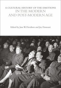 bokomslag A Cultural History of the Emotions in the Modern and Post-Modern Age