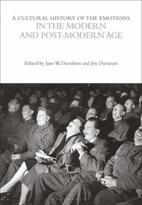 bokomslag Cultural History of the Emotions in the Modern and Post-Modern Age