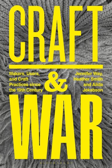 Jennifer Way, Heather Smith, Alida R. Jekabson - Craft and War, Häftad