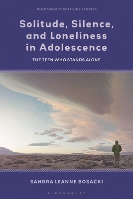 Solitude, Silence, and Loneliness in Adolescence 1