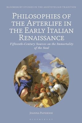 Joanna Papiernik, Poland) Papiernik, Assistant Professor Joanna (University of Lodz, Marco Sgarbi - Philosophies of the Afterlife in the Early Italian Renaissance, Häftad