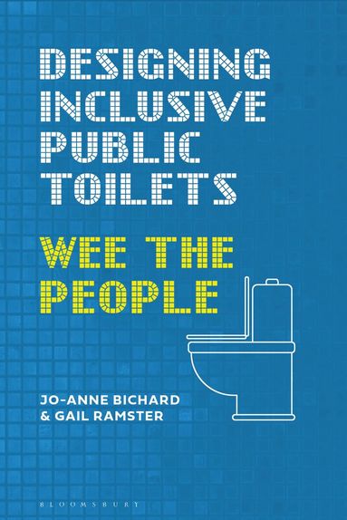 Jo-Anne Bichard, Gail Ramster - Designing Inclusive Public Toilets, Inbunden