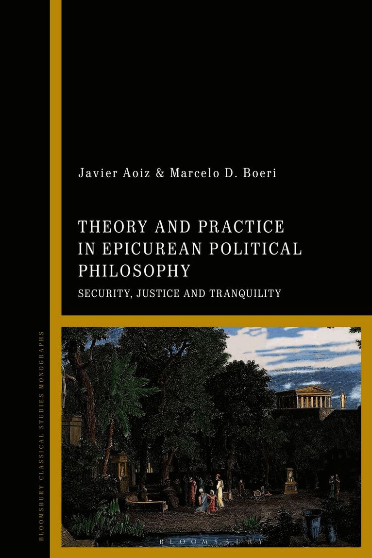 Javier Aoiz, Marcelo D. Boeri, Chile) Aoiz, Javier (Temuco Catholic University, Chile) Boeri, Marcelo D. (Pontifical Catholic University of Chile - Theory and Practice in Epicurean Political Philosophy, Häftad