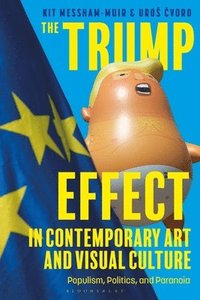 bokomslag The Trump Effect in Contemporary Art and Visual Culture