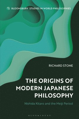 bokomslag The Origins of Modern Japanese Philosophy: Nishida Kitaro and the Meiji Period