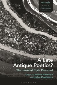 bokomslag A Late Antique Poetics?: The Jeweled Style Revisited