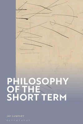 bokomslag Philosophy of the Short Term