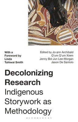 Jo-ann Archibald Q’um Q’um Xiiem, Jenny Bol Jun Lee-Morgan, Jason De Santolo, Xiiem, Jo-ann Archibald Q'um Q'um Xiiem, Jason de Santolo - Decolonizing Research, Häftad