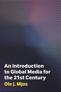 bokomslag An Introduction to Global Media for the Twenty-First Century