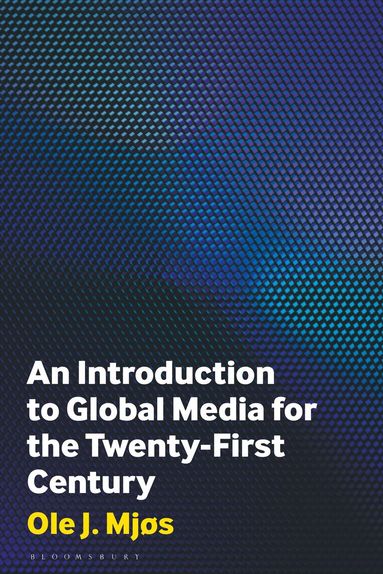 Ole J. Mjøs - Introduction to Global Media for the Twenty-First Century, Inbunden